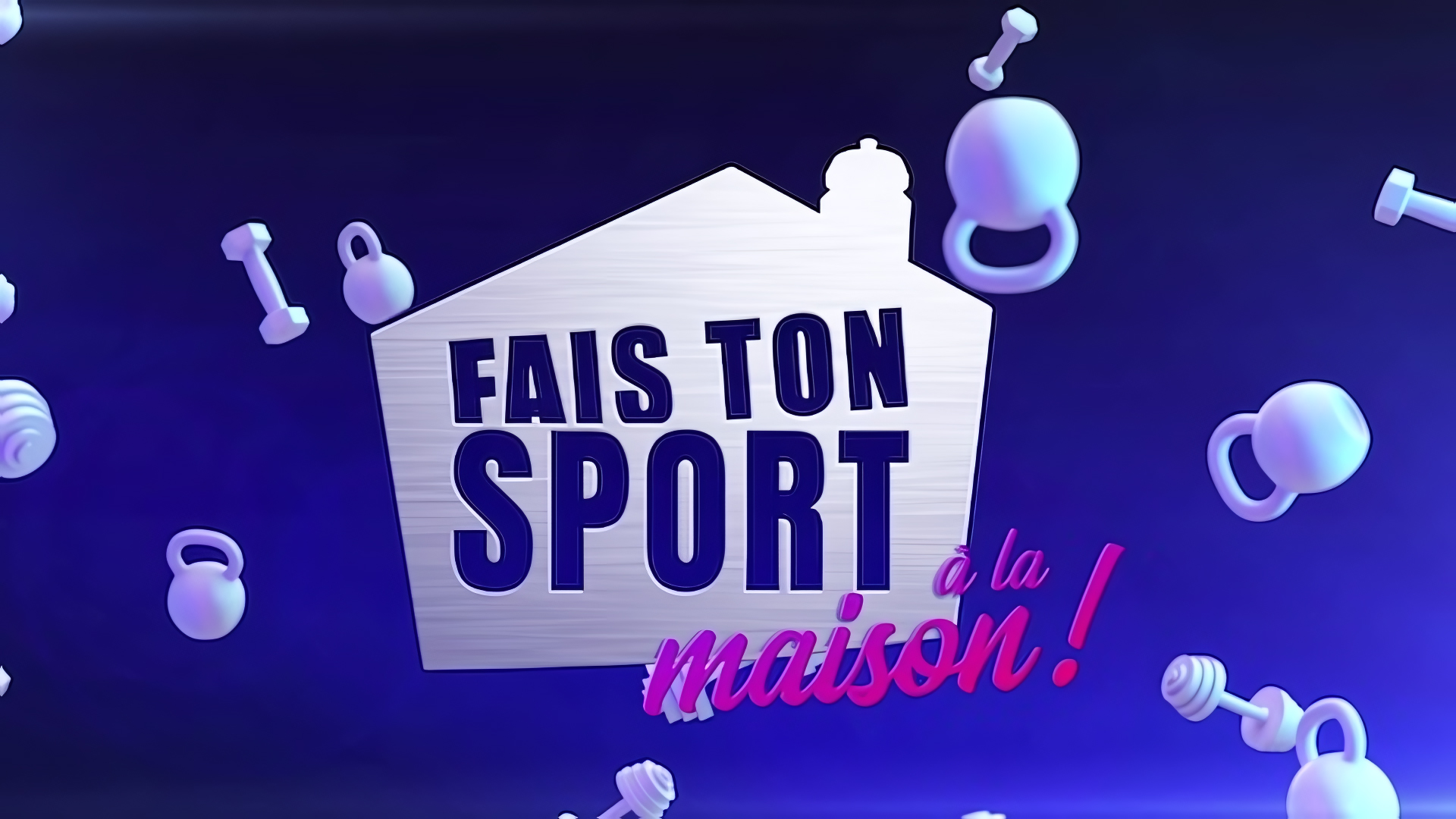 FAIS TON SPORT À LA MAISON